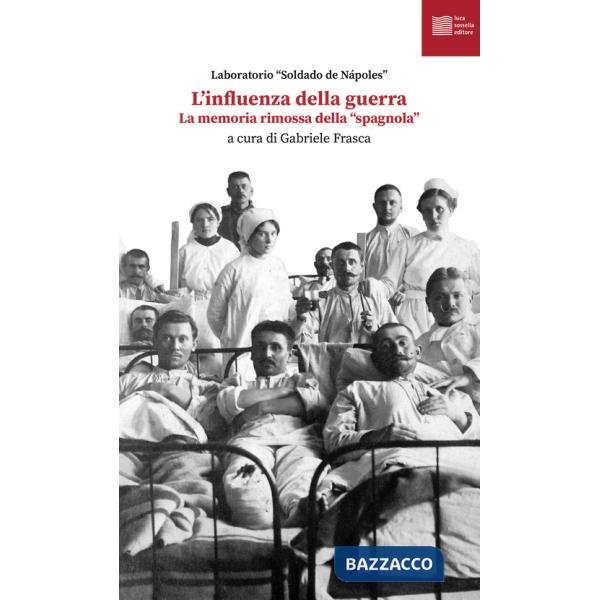 Influenza della guerra. La memoria rimossa della «spagnola» (L')