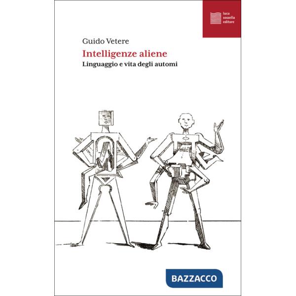 Intelligenze aliene. Linguaggio e vita degli automi