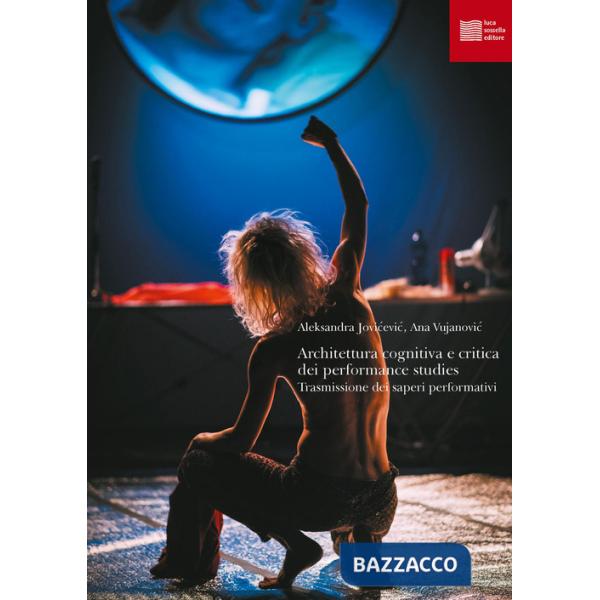 Architettura cognitiva e critica dei performance studies. Trasmissione dei saperi performativi