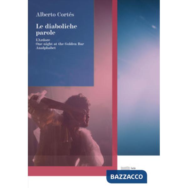 Diaboliche parole: L'Ardore-One night at the Golden Bar-Analphabet (Le)
