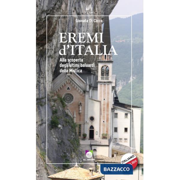 Eremi d'Italia. Alla scoperta degli ultimi baluardi della mistica