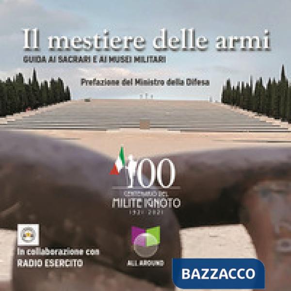 Mestiere delle armi. Guida ai sacrari e ai musei militari. Con USB Flash Drive (Il)