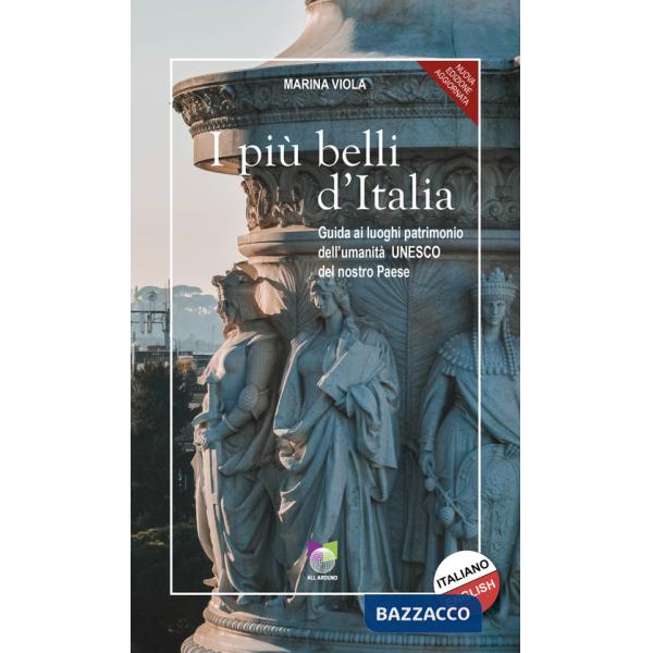 Più belli d'Italia. Guida ai luoghi patrimonio dell'umanità UNESCO del nostro paese. Ediz. italiana e inglese (I)