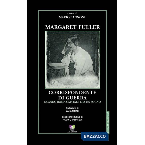 Margaret Fuller corrispondente di guerra. Quando Roma capitale era un sogno
