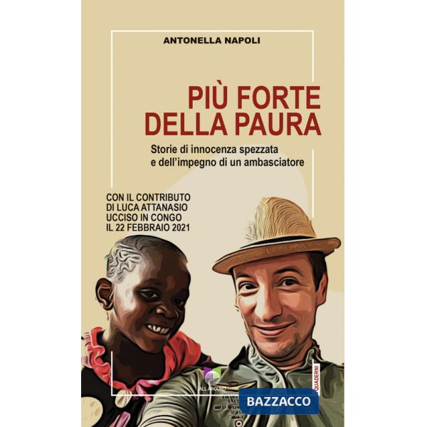 Più forte della paura. Storie di innocenza spezzata e dell'impegno di un ambasciatore