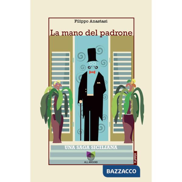 Mano del padrone. Una saga siciliana (La)