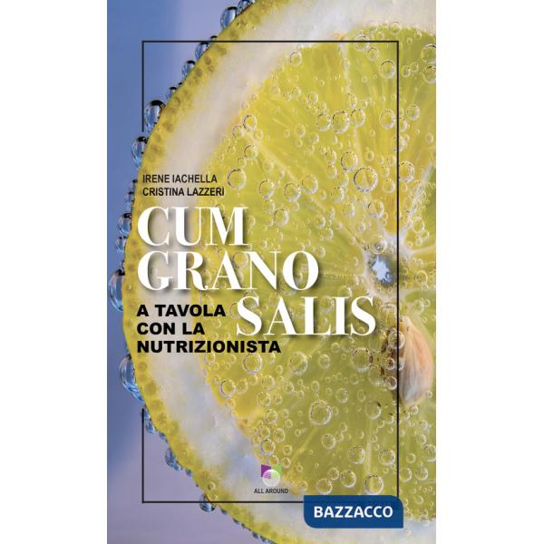 Cum grano salis. A tavola con la nutrizionista