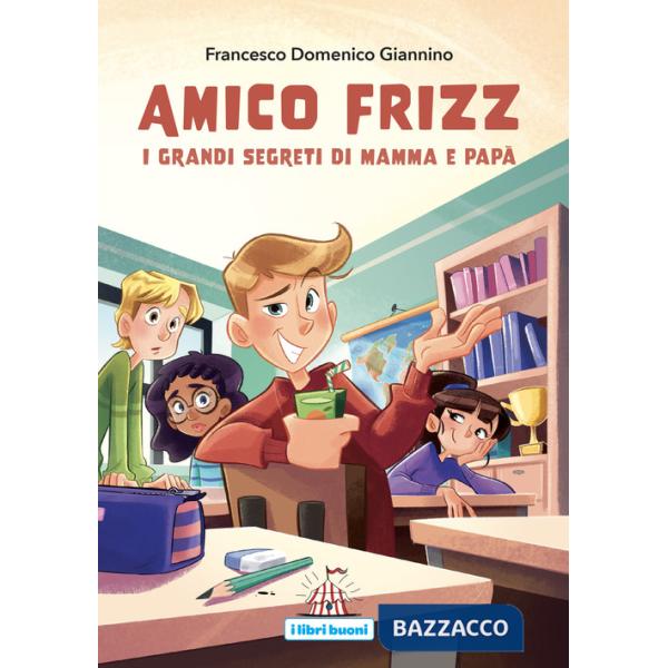 Amico Frizz. I grandi segreti di mamma e papà