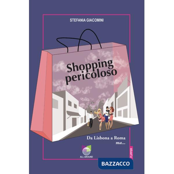 Shopping pericoloso. Da Lisbona a Roma ma...