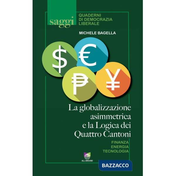 Globalizzazione asimmetrica e la logica dei quattro cantoni (La)