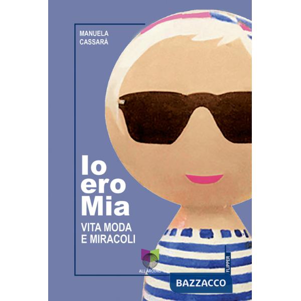 Io ero Mia. Vita moda e miracoli