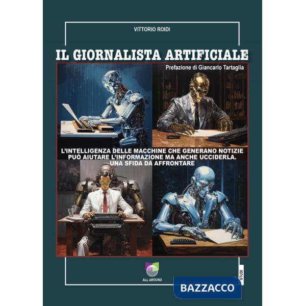 Giornalista artificiale. L'intelligenza delle macchine che generano notizie può aiutare l'informazione ma anche ucciderla. Una s