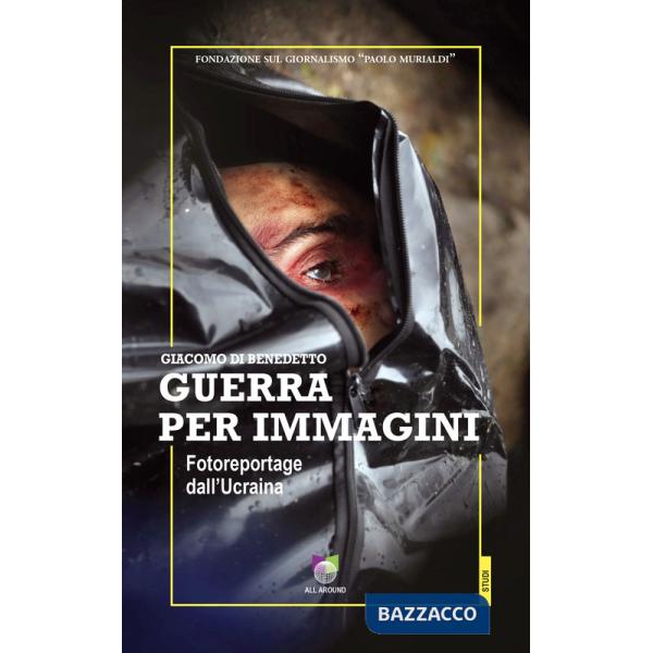 Guerra per immagini. Fotoreportage dall'Ucraina. Ediz. illustrata