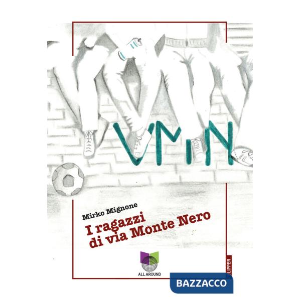 VMN. I ragazzi di Via Monte Nero