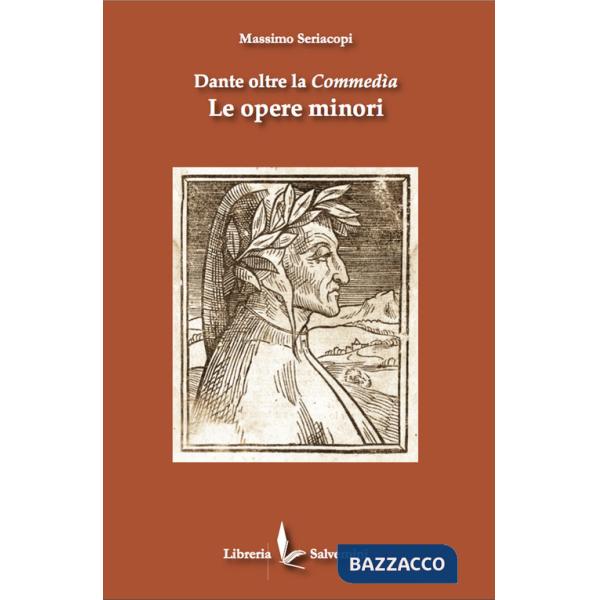 Dante oltre la commedia. Le opere minori