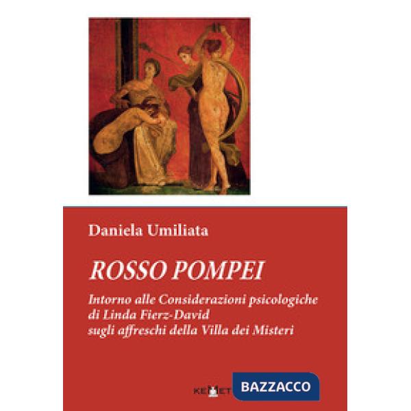 Rosso Pompei. Intorno alle considerazioni psicologiche di Linda Fierz-David sugli affreschi della Villa dei Misteri