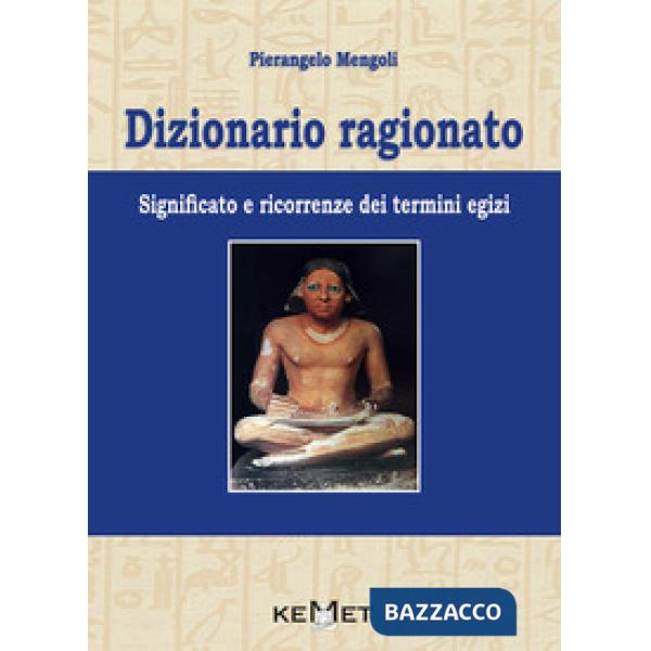 Dizionario ragionato. Significato e ricorrenze dei termini Egizi
