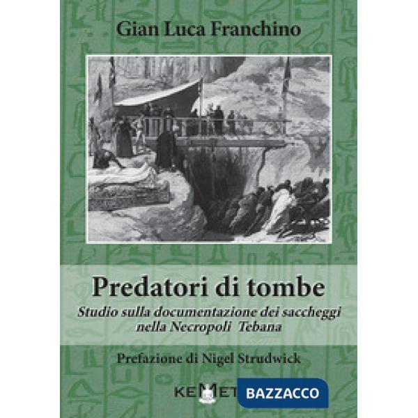Predatori di tombe. Studio sulla documentazione dei saccheggi nella Necropoli Tebana