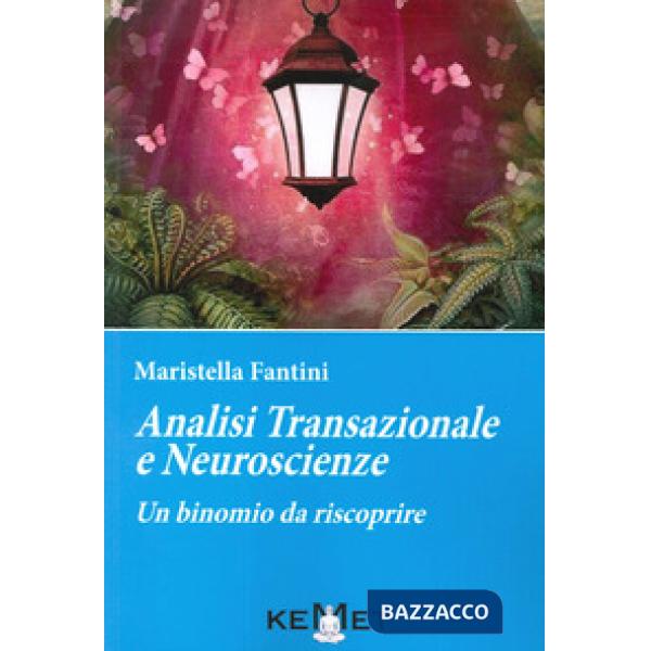 Analisi transazionale e neuroscienze. Un binomio da riscoprire