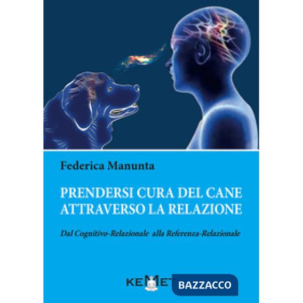 Prendersi cura del cane attraverso la relazione. Dal cognitivo-relazionale alla referenza-relazionale
