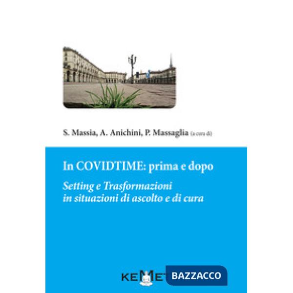 In Covidtime: prima e dopo. Setting e trasformazioni in situazioni di ascolto e cura