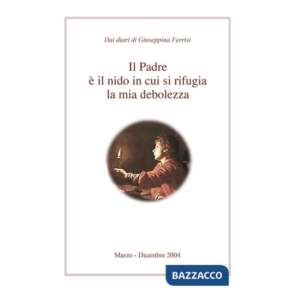 Padre è il nido in cui si rifugia la mia debolezza (Il)