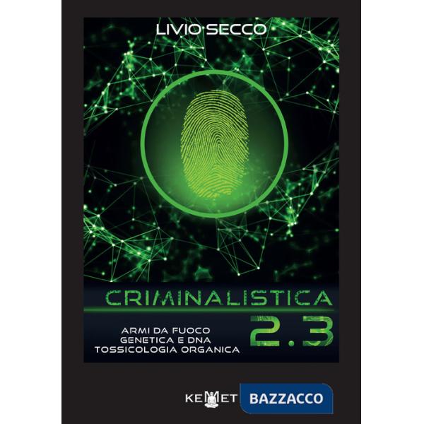 Criminalistica 2.3 Armi da fuoco, genetica e DNA. Tossicologia organica