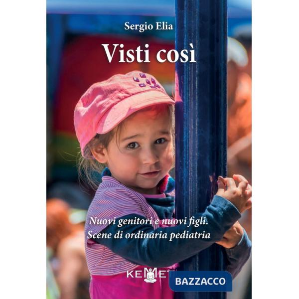 Visti così. Nuovi genitori e nuovi figli. Scene di ordinaria pediatria
