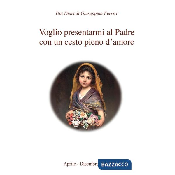 Voglio presentarmi al padre con un cesto pieno d'amore
