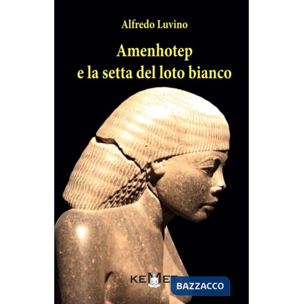 Amenhotep e la setta del loto bianco