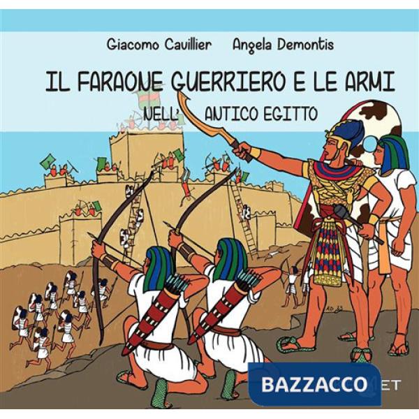 Faraone guerriero e le armi nell'Antico Egitto (Il)