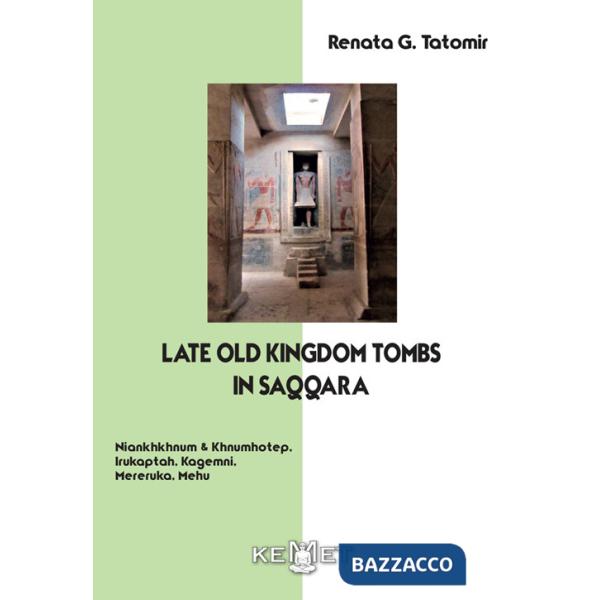 Late old kingdom tombs in Saqqara. Niankhkhnum & Khnumhotep, Irukaptah, Kagemmi, Mereruka, Mehu