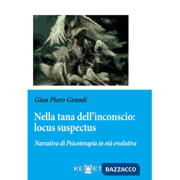 Nella tana dell'inconscio: locus suspectus. Narrativa di Psicoterapia in età evolutiva
