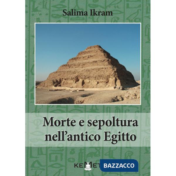 Morte e sepoltura nell'antico Egitto. Nuova ediz.
