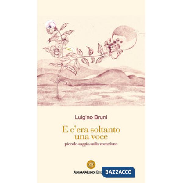 E c'era soltanto una voce. Piccolo saggio sulla vocazione