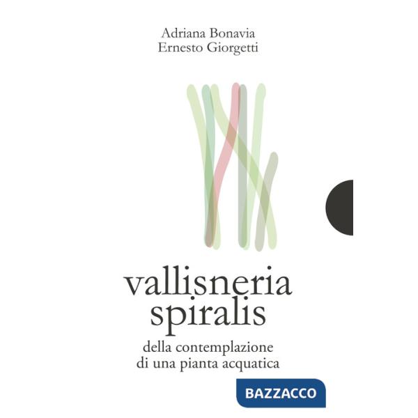 Vallisneria spiralis. Della contemplazione di una pianta acquatica