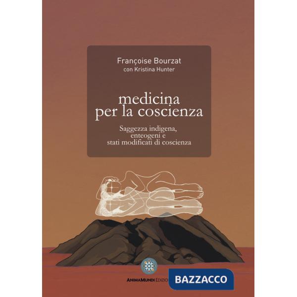 Medicina per la coscienza. Saggezza indigena, enteogeni e stati modificati di coscienza