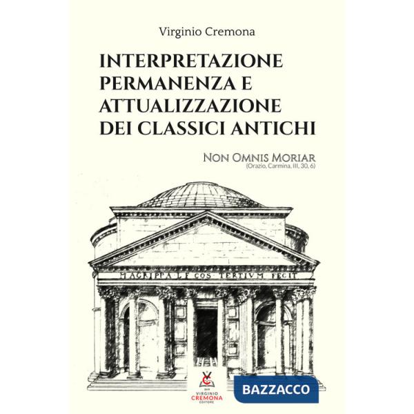 Interpretazione, permanenza e attualizzazione dei classici antichi