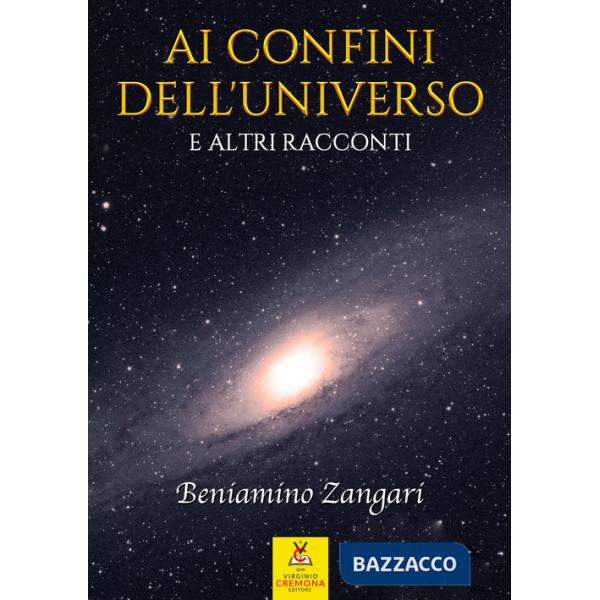 Ai confini dell'universo e altri racconti. Nuova ediz.