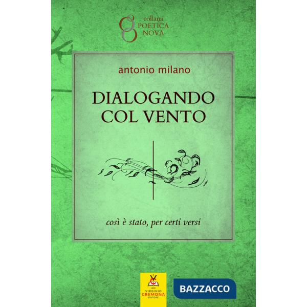 Dialogando col vento. Così è stato, per certi versi. Nuova ediz.