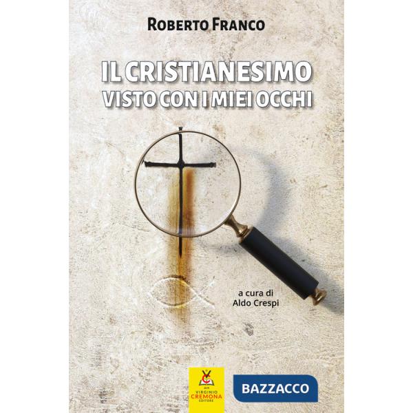 Cristianesimo visto con i miei occhi (Il)