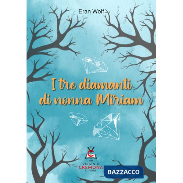 Tre diamanti di nonna Miriam. Nuova ediz. (I)