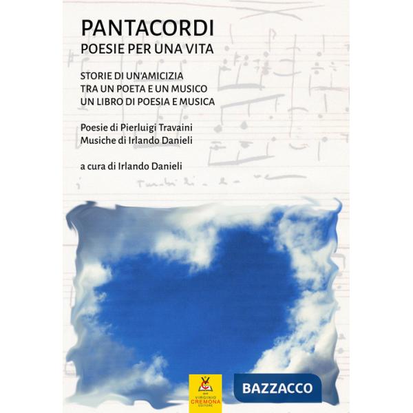 Pantacordi. Poesie per una vita. Storie di un'amicizia tra un poeta e un musico. Un libro di poesia e musica