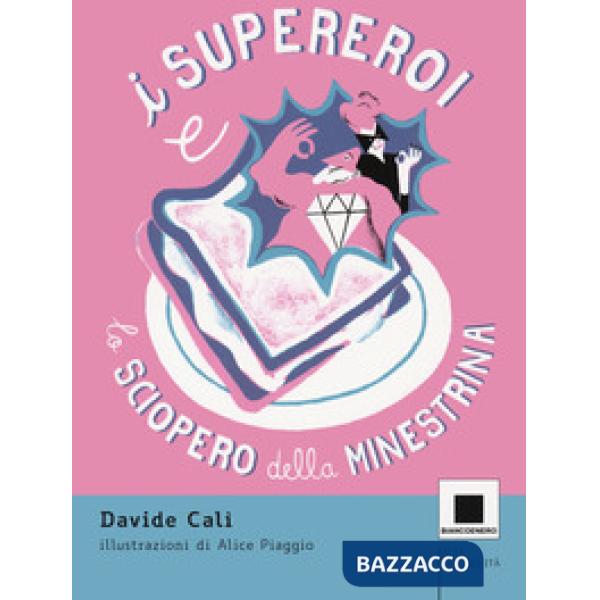 Supereroi e lo sciopero della minestrina. Ediz. ad alta leggibilità (I)