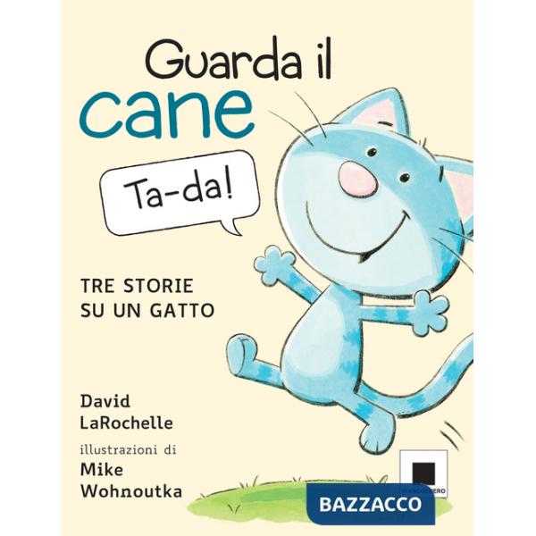 Guarda il cane. Tre storie su un gatto. Ediz. a colori