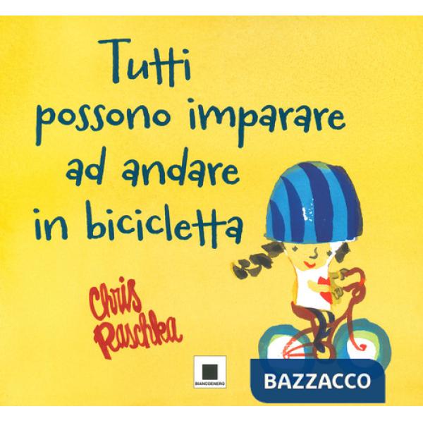 Tutti possono imparare ad andare in bicicletta. Ediz. ad alta leggibilità