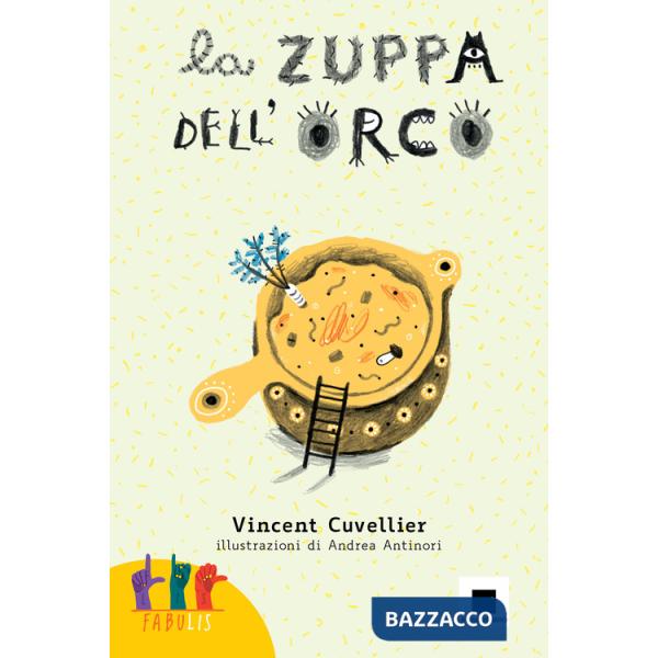 Zuppa dell'orco. Ediz. in lingua italiana dei segni. Con QR Code (La)