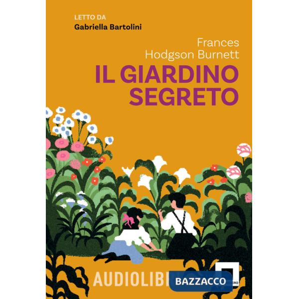 Giardino segreto letto da Gabriella Bartolini. Con QR Code (Il)