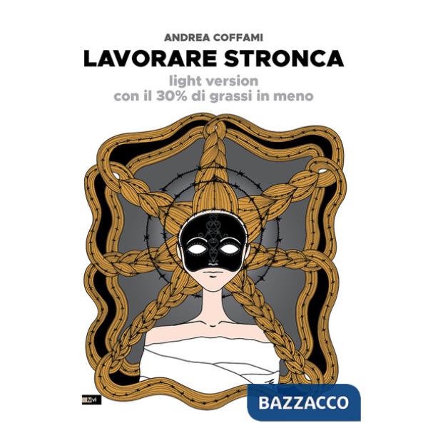Lavorare stronca. Light version con il 30% di grassi in meno