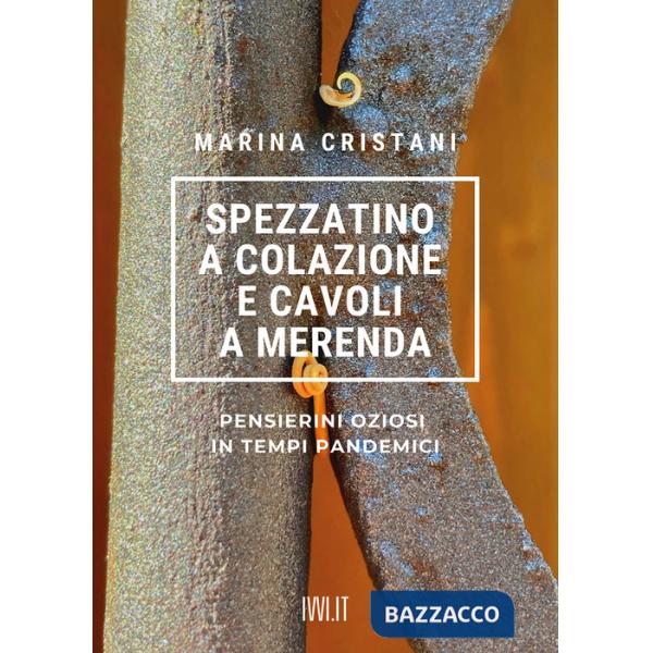 Spezzatino a colazione e cavoli a merenda. Pensierini oziosi in tempi pandemici